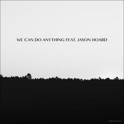 We Can Do Anything (feat. Jason Hoard)
