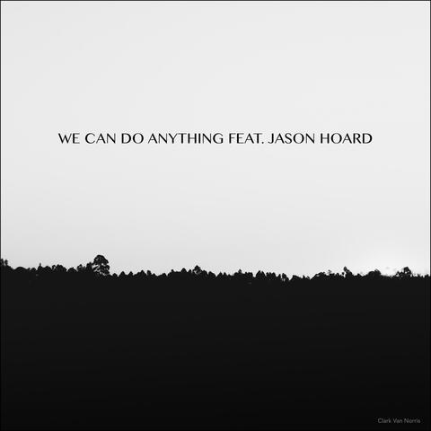 We Can Do Anything (feat. Jason Hoard)