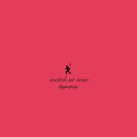 WATCH UR TONE (hyperpop edit)