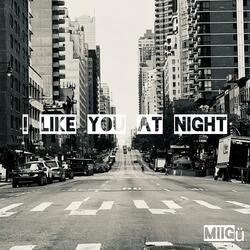 I like you at night