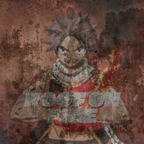Roof On Fire (Natsu) (feat. N8Dawg)