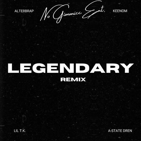 Legendary (feat. KEEGNG, Keenom, Lil T.K. & A-State Dren) [Remix]