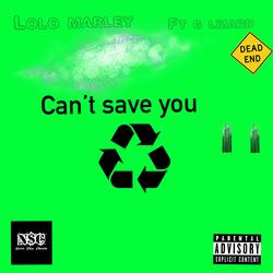 Cant save you (feat. G Lizard)