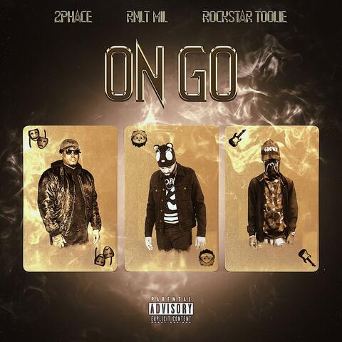 On Go (feat. RLNT Mil, 2Phace & Rock$tar Toolie)