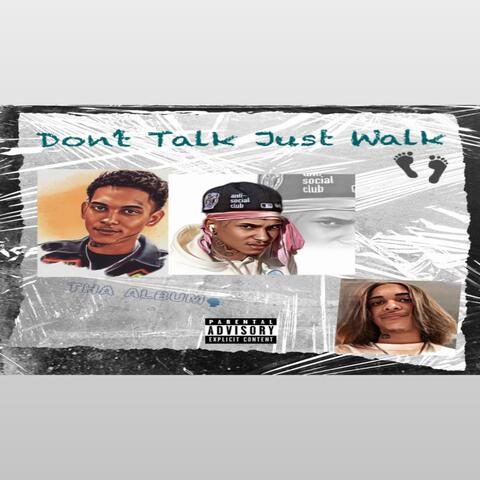 Dont Talk Just Walk