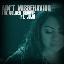 Ain't Misbehaving (feat. Ms. Juju)