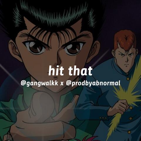 hit that (feat. gangwalkk)