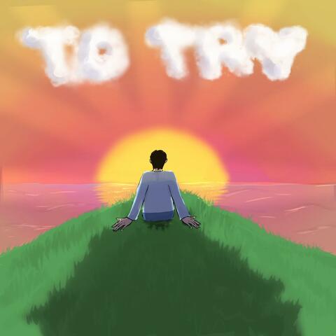 to try