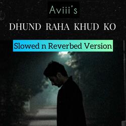 Dhundh Raha Khud Ko