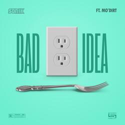 Bad Idea (feat. Mo'DIRT)