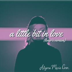 A Little Bit In Love