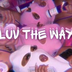 I Luv The Way