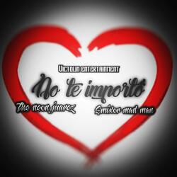 No te importo (feat. The neon juarez & Emixor mad man)
