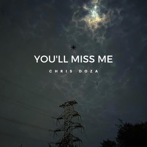 You'll Miss Me