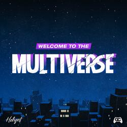 Welcome to the Multiverse