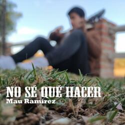 No Sé Qué Hacer