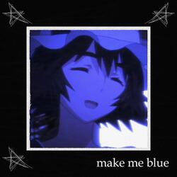 make me blue