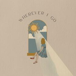 Wherever I Go
