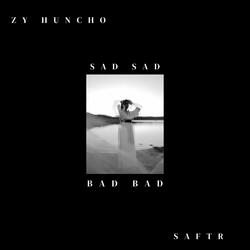 Sad Sad, Bad Bad (feat. Saftr)