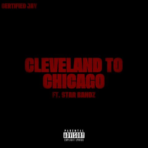 Cleveland to Chicago (feat. STAR BANDZ)