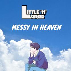 Messy In Heaven
