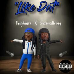 Like Dat (feat. SherwoodTroyy)