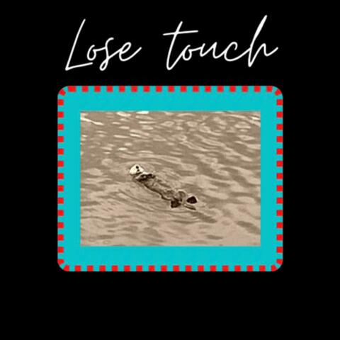 Lose Touch