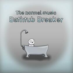 Bathtub Breaker