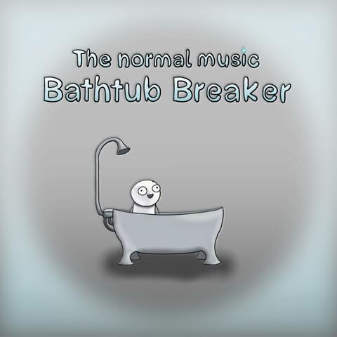 Bathtub Breaker
