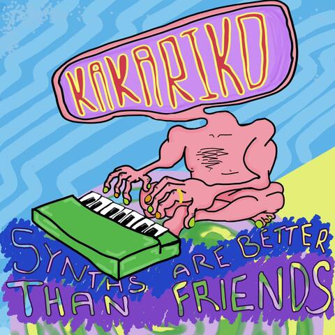Synths Are Better Than Friends