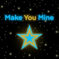 Make You Mine