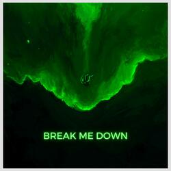 Break Me Down