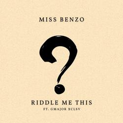 Riddle Me This (feat. G Major XCLSV)