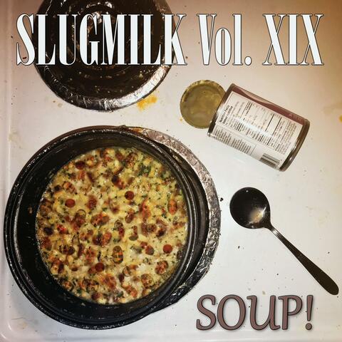 Volume XIX: SOUP!