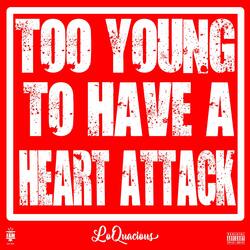 Too Young To Have A Heart Attack