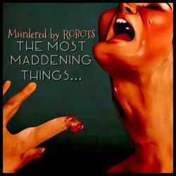 Maddening Things