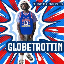 Globetrottin (feat. Tubz Da Dolphin & Fraze Avenue)