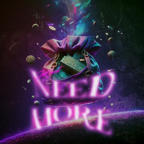 Need More
