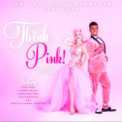 Think Pink! (feat. Miss Tosh, Mark Kopitzke, Eva Ziegfield & Natalie Hanna Mendoza)