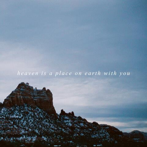 heaven is a place on earth with you