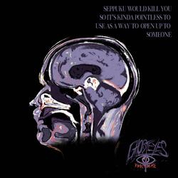 Seppuku Would Kill You So It's Kinda Pointless To Use As A Way To Open Up To Someone