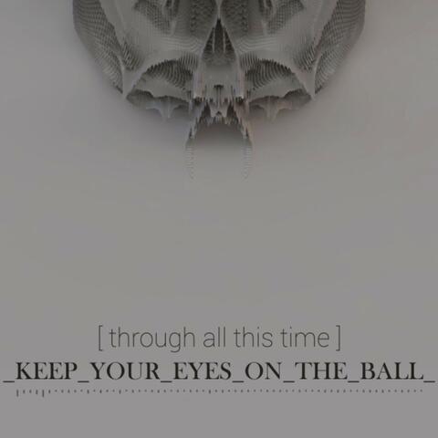 Keep Your Eyes on the Ball