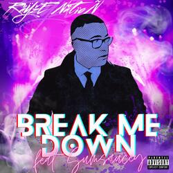 Break Me Down (feat. Sumsaucey)