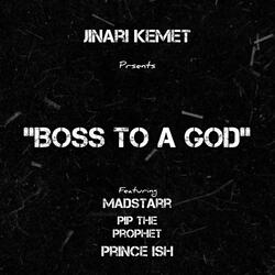 Boss To A God (feat. Madstarr, PiP The Prophet, Prince Ish & Stredawgs)