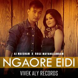 NGAORE EIDI (feat. AJ MAISNAM & ROSE MAYANGLAMBAM)