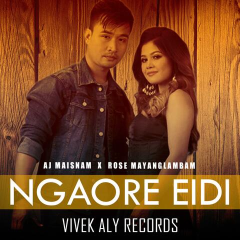 NGAORE EIDI (feat. AJ MAISNAM & ROSE MAYANGLAMBAM)