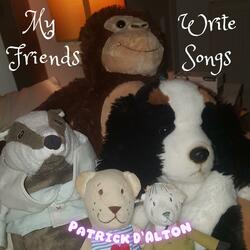 My Friends Write Songs