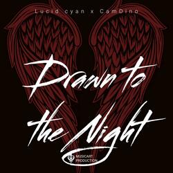 Drawn to the Night (feat. CamDiino)