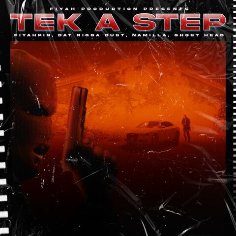 Tek A Step (feat. Namilla, Dust dat Nigga & Ghost Head)