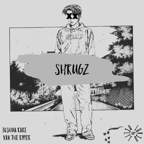 Shrugz (feat. Xav The Ripper)